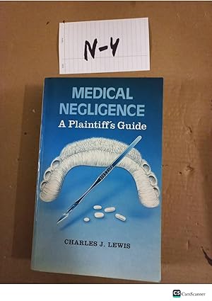 Medical Negligence A Plaintiff's Guide By Charles J Lewis