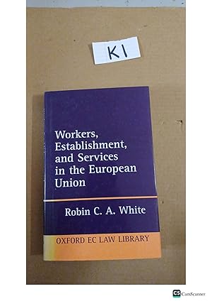 Workers, Establishment And Services In The European Union By Robin C A White