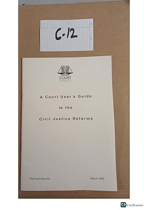 A Court User's Guide To The Civil Justice Reforms 1999 By The Court Service