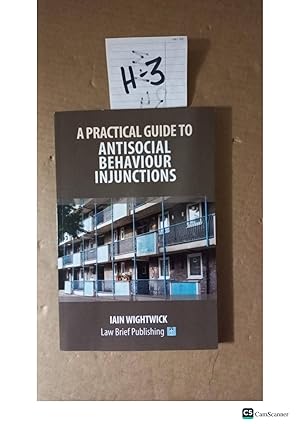 A Practical Guide To Antisocial Behaviour Injunctions By Iain Wightwick