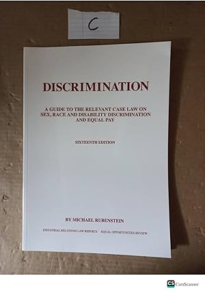 Discrimination A Guide To The Relevant Case Law On The Sex,Race And Disability Discrimination And Equal Pay 16th Ed By Michael Rubenstein