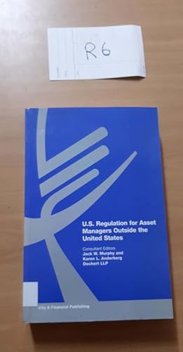 U.S regulation for Asset Managers Outside the United States edited by Murphy and Anderberg
