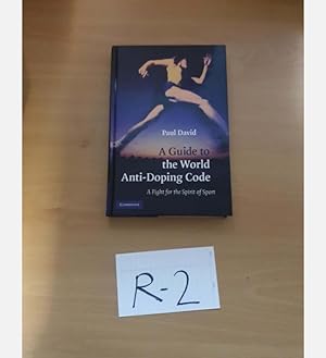 A Guide to the World Anti-doping Code by Paul David