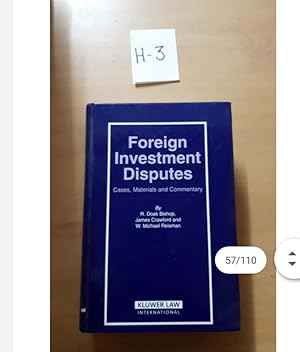 FOREIGN INVESTMENT DISPUTES cases,material and commentry BY: R Doak Bishop, James Crawford and W.Michell Reisman