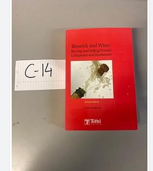 BESWICK AND WINE :BUYING AND SELLING PRIVATE COMPANIES AND BUSINESSES 7th Edition by Singleton
