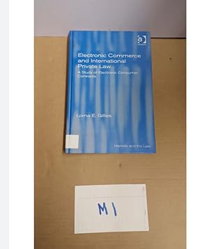 Electronic Commerce and International Private Law A Study of Electronic Consumer Contracts by Lorna E. Gillies