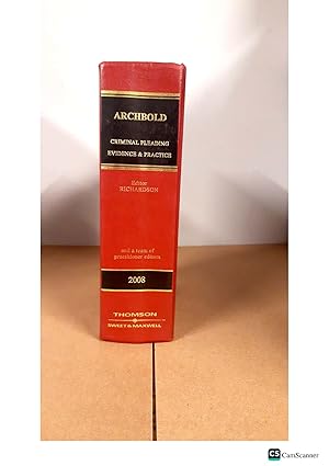 ARCHBOLD CRIMINAL PLEADING EVIDENCE & PRACTICE Editor RICHARDSON and a team of practitioner editors 2008