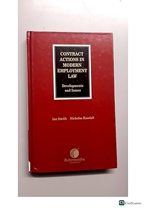 CONTRACT ACTIONS IN MODERN EMPLOYMENT LAW Developments and Issues Ian Smith Nicholas Randall