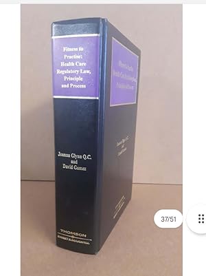 Fitness to Practise: Health Care Regulatory Law, Principle and Process Joanna Glynn Q.C. and David Gomez