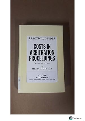 PRACTICAL GUIDES COSTS IN ARBITRATION PROCEEDINGS by MICHAEL O'REILLY 2nd...