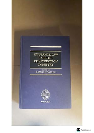 INSURANCE LAW FOR THE CONSTRUCTION INDUSTRY EDITED BY ROBERT HOGARTH
