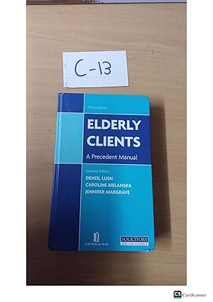 Elderly Clients A Precedents Manual 3rd ed by D Lush