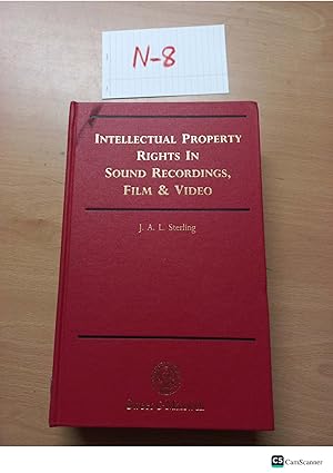 Intellectual Property Rights in Sound Recordings, Film and Video by Sterling