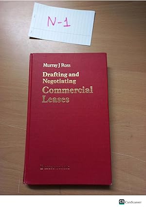 Drafting and Negotiating Commercial Leases by Murray J Ross