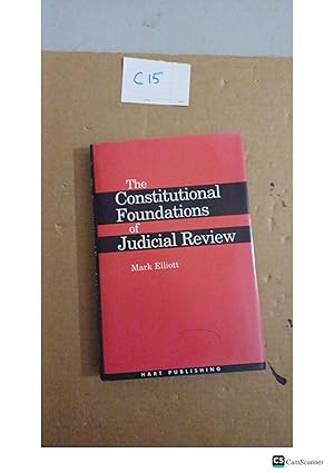 The Constitutional Foundations Of Judicial Review By Mark Elliott
