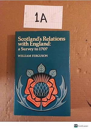 Scotland's Relations With England: A Survey To 1707 By William Ferguson
