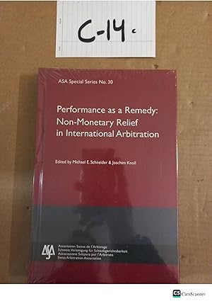 Performance As A Remedy: Non-Monetary Relief In International Arbitration Series...