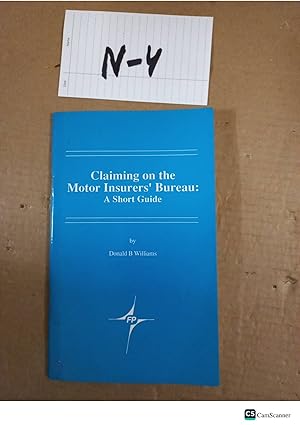 Claiming On The Motor Insurers Bureau: A Short Guide By Donald B Williams