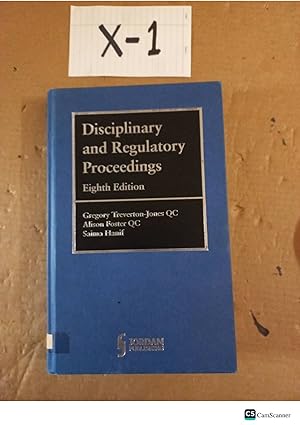 Disciplinary and Regulatory Proceedings 8th Ed By Alison Foster and Saima Hanif