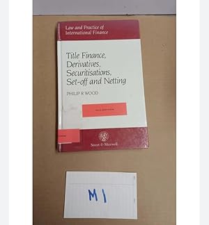 Title Finance, Derivatives, Securitisations, Set-off and Netting PHILIP R WOOD