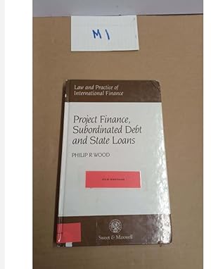 Project Finance, Subordinated Debt and State Loans by PHILIP R WOOD OLD EDITION