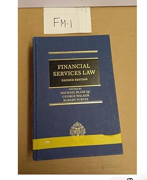 FINANCIAL SERVICES LAW SECOND EDITION EDITED BY MICHAEL BLAIR QC, GEORGE WALKER...
