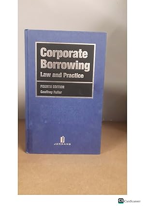 Corporate Borrowing Law and Practice FOURTH EDITION Geoffrey Fuller