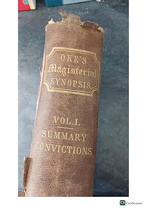 THE Magisterial Synopsis A PRACTICAL GUIDE FOR MAGISTRATES, THEIR CLERKS, ATTORNIES...