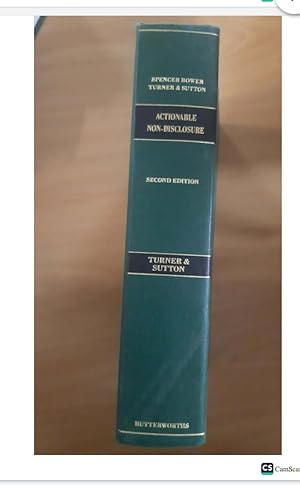 Spencer Bower, Turner & Sutton: The Law Relating to Actionable Non-Disclosure...