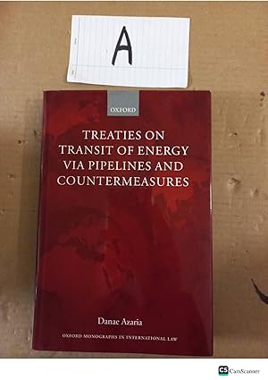 Treaties On Transit Of Energy Via Pipelines And Countermeasures By Danae Azaria