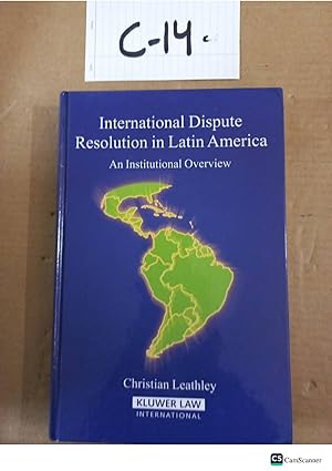 International Dispute Resolution In Latin America By Christian Leathleyq