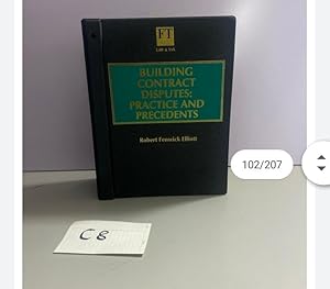 BUILDING CONTRACT DISPUTES: PRACTICE AND PRECEDENTS By Elliott