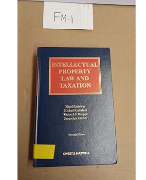 INTELLECTUAL PROPERTY LAW AND TAXATION by Nigel Eastaway Seventh Edition