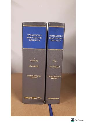 WILKINSON'S ROAD TRAFFIC OFFENCES SOURCES McCORMAC Volume 1 & 2 TWENTY-SEVENT...
