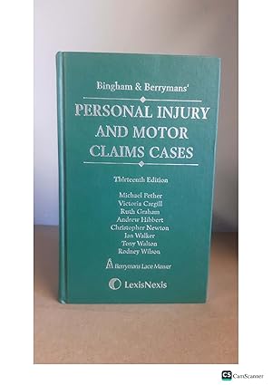 Bingham & Berrymans' PERSONAL INJURY AND MOTOR CLAIMS CASES Thirteenth Edition Michael Pether Victoria Cargill Andrew Hibbert Christopher Newton Ruth Graham Tony Walton Jan Walker Rodney Wilson Berrymans Lace Mawer