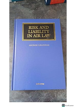 Risk and Liability in Air Law By George Leloudas