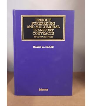 FREIGHT FORWARDING AND MULTIMODAL TRANSPORT CONTRACTS SECOND EDITION DAVID A....