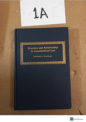 Structure And Relationship in constitutional Law By Charles L. Black, JR.