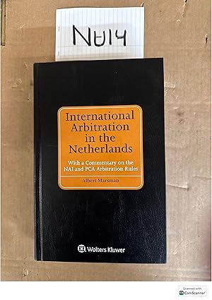 International Arbitration In The Netherlands With A Commentary On The NAI And...
