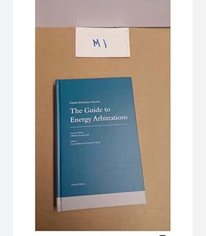 The Guide to Energy Arbitrations 4th Edition Edited by: Doak Bishop, Gordon...